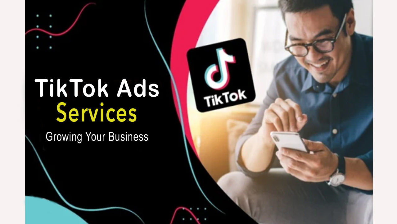 TikTok Ads Services - Growing Your Business